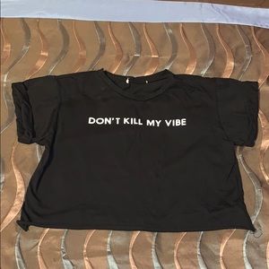 “Don’t kill my vibe” Crop top